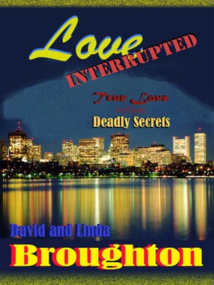 cover image of Love Interrupted, True Love versus Deadly Secrets